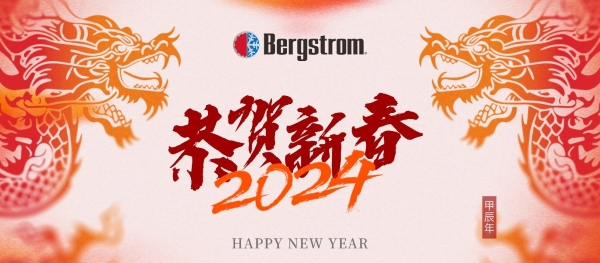 Bergstrom wish you a happy Year of Dragon!