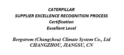 Bergstrom China Receives Caterpillar Global Supplier Excellence Recognition Process Certification at Excellent Level